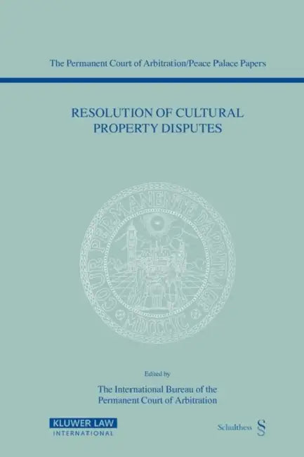 Resolution of Cultural Property Disputes: Papers Emanating from the Seventh PCA International Law Seminar, May 23, 2003 by Intl Bureau Perm Court Ar