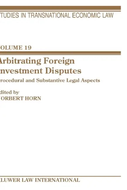 Arbitrating Foreign Investment Disputes by Horn