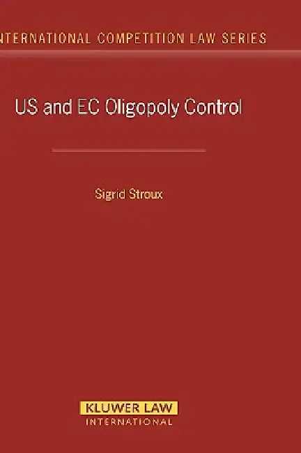 US and EC Oligopoly Control by Sigrid Stroux