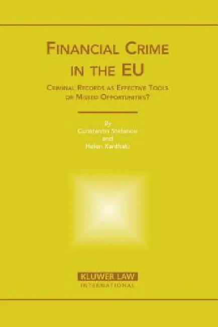 Financial Crime In the EU by Constantin Stefanou, Helen Xhanthaki