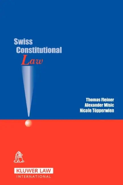 Swiss Constitutional Law by Thomas Fleiner, Alexander Misic