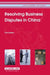 Resolving Business Disputes in China: First Edition (Asia Business Law Series Volume 5) by Cch