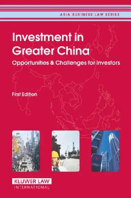 Investment in Greater China: First Edition (Asia Business Law Series Volume 3) by Cch