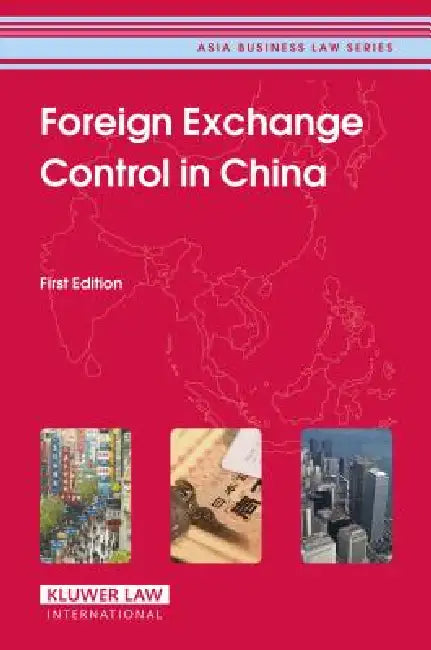 Foreign Exchange Control in China: First Edition (Asia Business Law Series Volume 4) by Cch