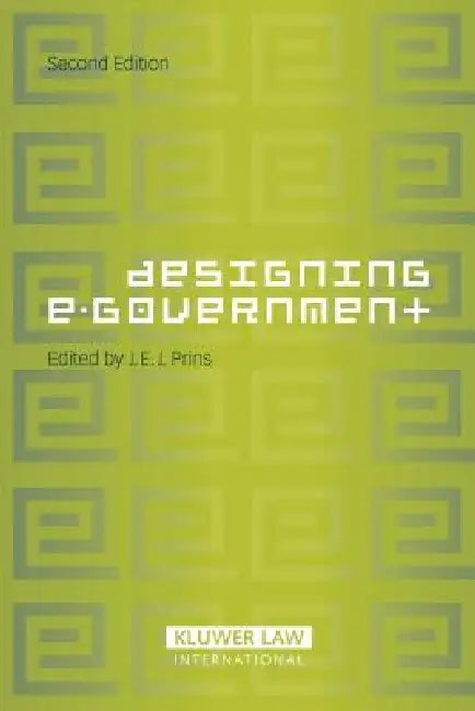 Designing E-Government, 2nd Edition by J E J Prins