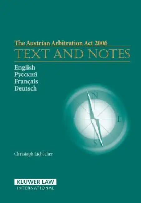 The Austrian Arbitration ACT 2006: Text and Notes by Liebscher, Christopher Liebscher