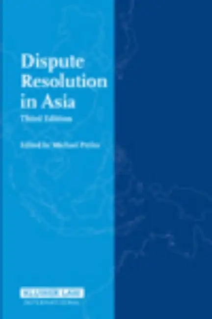 Dispute Resolution in Asia - Third Edition by Pryles