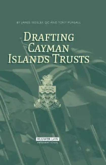 Drafting Cayman Islands Trusts by James Kessler, Tony Pursall