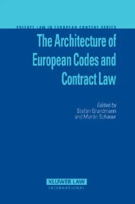 The Architecture of European Codes and Contract Law by Grundmann and Schauer