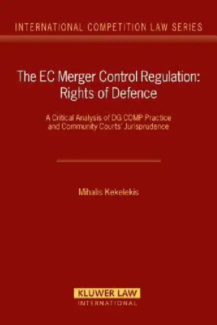 The EC Merger Control Regulation: Rights of Defence: A Critical ...