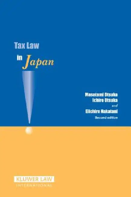 Tax Law in Japan, 2nd Edition by Otsuka &. Nakatani Otsuka
