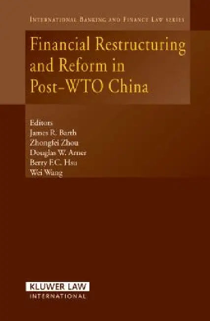 Financial Restructuring and Reform in Post-Wto China by Arner, Hsu Wang Arner