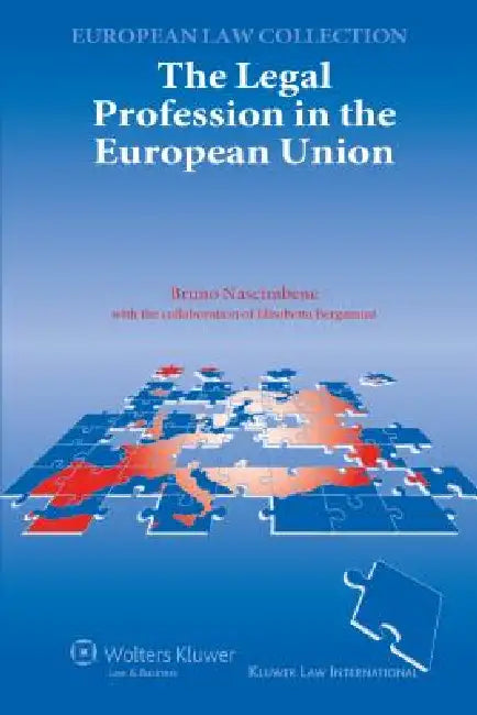 The Legal Profession in the European Union by Bruno Nascimbene, Elisabetta Bergamini