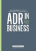 ADR in Business: Practice and Issues Across Countries and Cultures by Ingen-Housz &. Point Goldsmith