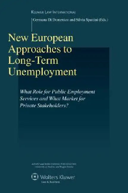 New European Approaches to Long-Term Unemployment: What Role for Public Employment Services and What Market for Private Stakeholders? (Series: Studies by Sylvia Spattini & G Di Domenic