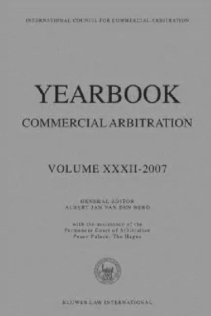 Yearbook Commercial Arbitration XXXII - 2007 by Albert Jan Van Den Berg