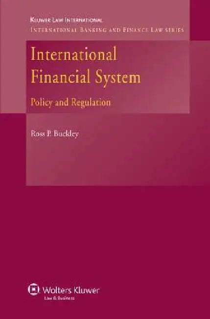 International Finance System: Policy on Regulation by Professor Ross Buckley