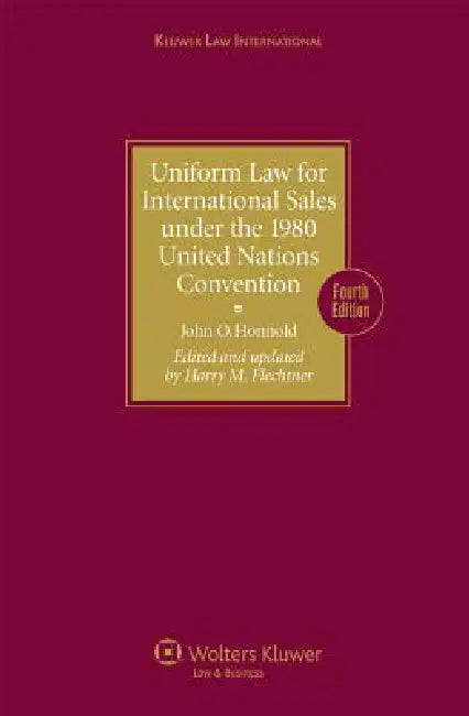 Uniform Law for International Sales under the 1980 United Nations Convention - Fourth Edition Revised by John Honnold