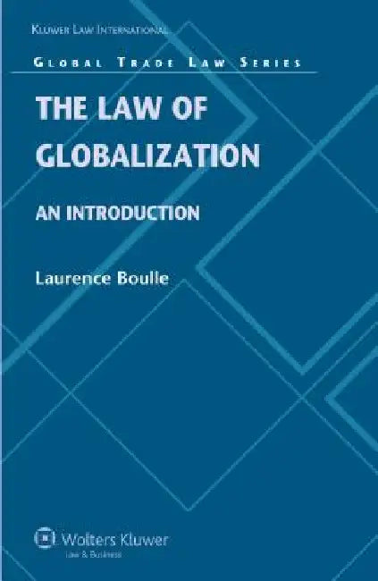 The Law of Globalization: An Introduction by Laurence Boulle