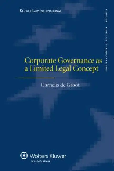 Corporate Governance as a Limited Legal Concept by Groot, Cornelus De Groot