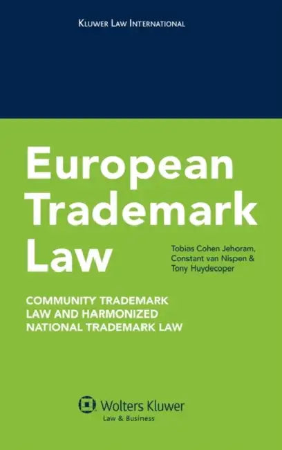 European Trademark Law: Community Trademark Law and Harmonized National Trademark Law by Tobias Cohen Jehoram, Constant Van Nispen, Tony Huydecoper