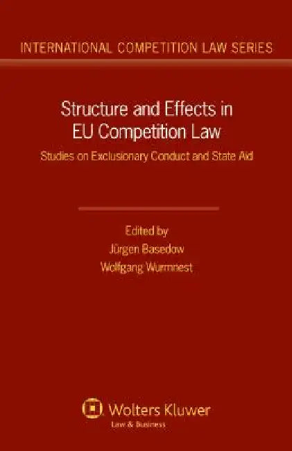Structure and Effects in Eu Competition Law by Basedow, J. Rgen Basedow
