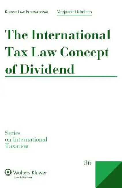 The International Tax Law Concept of Dividend by Marjaana Helminen
