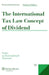 The International Tax Law Concept of Dividend by Marjaana Helminen