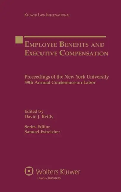 Employee Benefits and Executive Compensation by Estreicher, David J. Reilly, Samuel Estreicher
