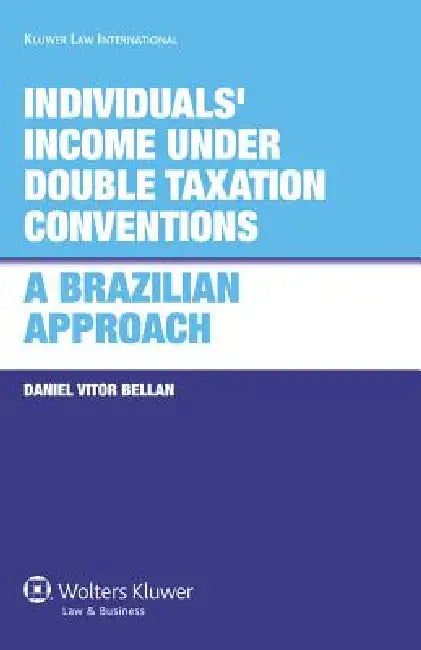Individuals' Income under Double Taxation Conventions: A Brazilian Approach by Daniel Vitor Bellan