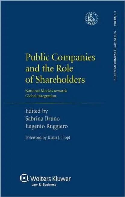 Public Companies and the Role of Shareholders: National Models Towards Global Integration by Ruggiero, Eugenio Ruggiero, Steef Bartman