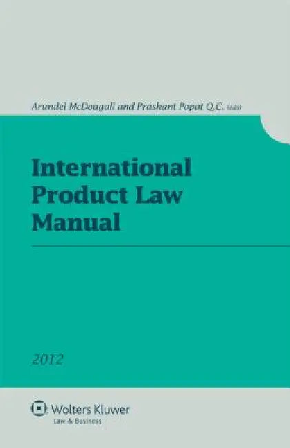 International Product Law Manual by Arundel McDougall, Prashant Popat Q. C.