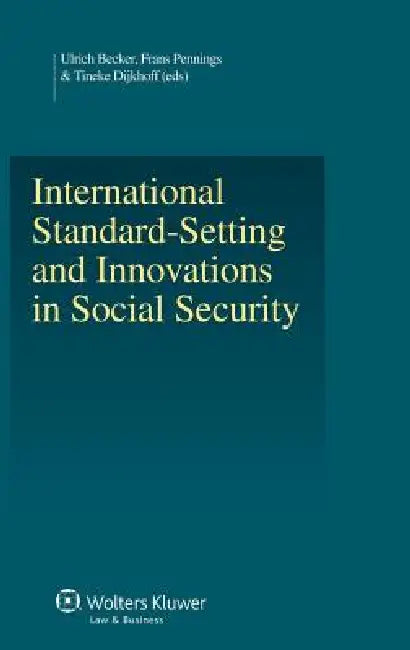 International Standard - Setting and Innovations in Social Security by Pennings, U. Becker, F. Pennings