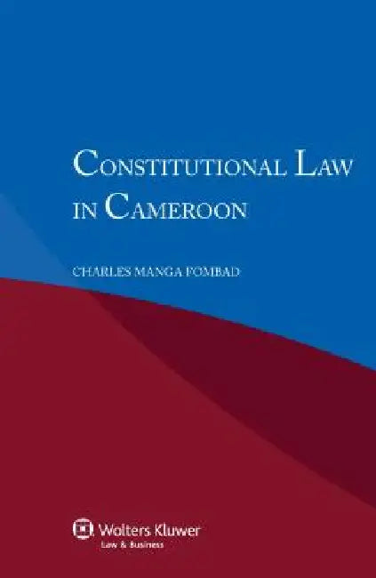 Constitutional Law in Cameroon by Charles Manga Fombad
