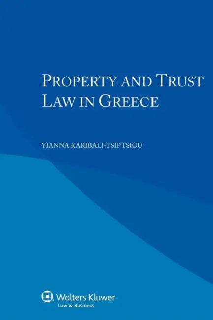 Property Trust Law in Greece by Y. Karibali-Tsiptsiou, Yianna Karibali-Tsiptsiou, Roger Blanpain