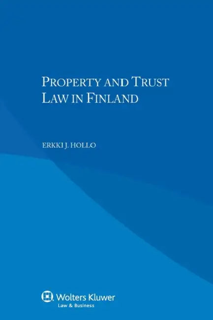 Property and Trust Law in Finland by Erkki J. Hollo