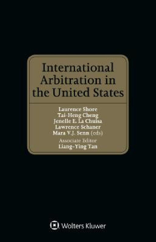 International Arbitration in the United States by Laurence Shore, Lawrence Schaner, Mara V. J. Senn