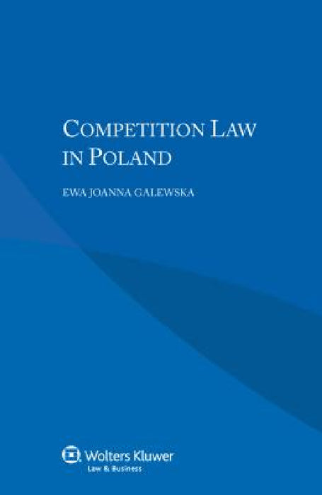 Competition Law in Poland by Ewa Joanna Galewska