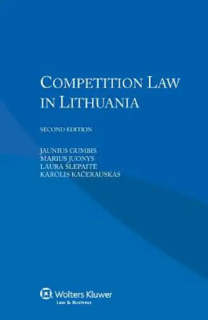 Competition Law in Lithuania by Jaunius Gumbis, Marius Juonys, Laura Slepaite