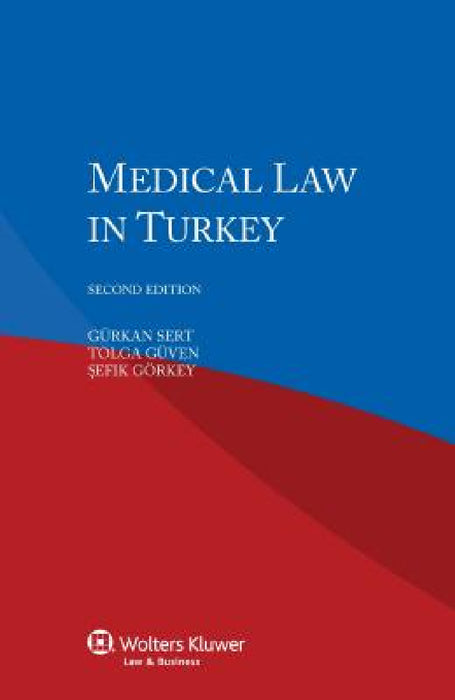 Medical Law in Turkey by Gürkan Sert, Tolga Güven, Şefik Görkey