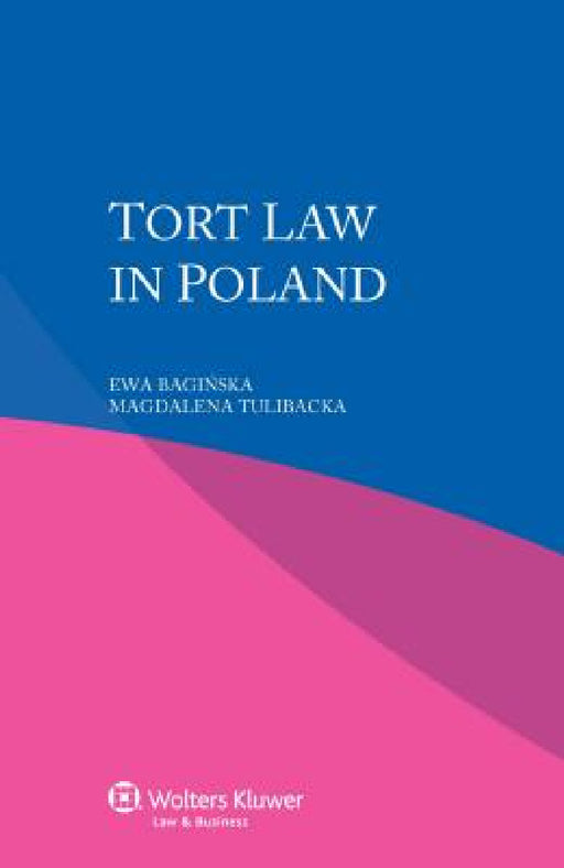 Tort Law in Poland by Ewa Baginska, Magdalena Tulibacka