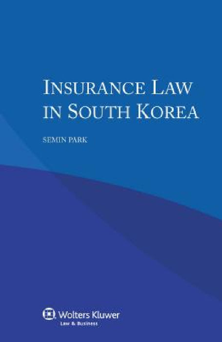 Insurance Law in South Korea by Semin Park