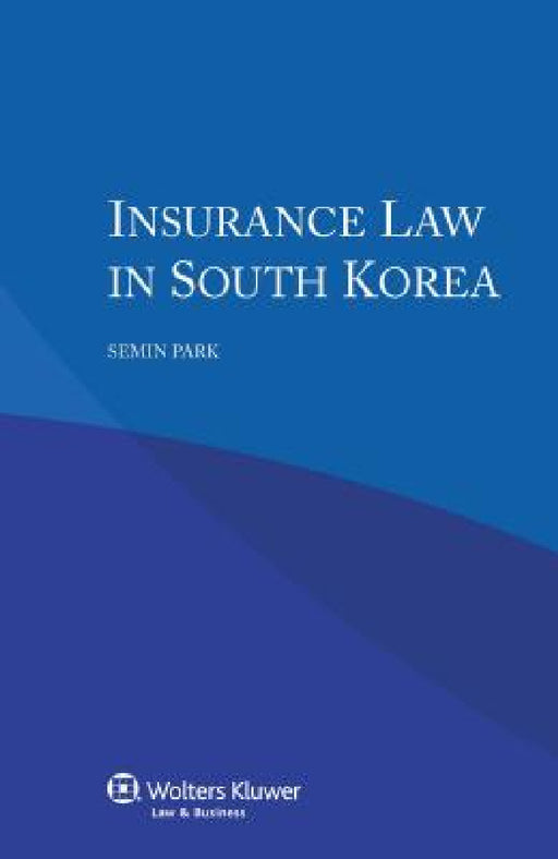 Insurance Law in South Korea by Semin Park