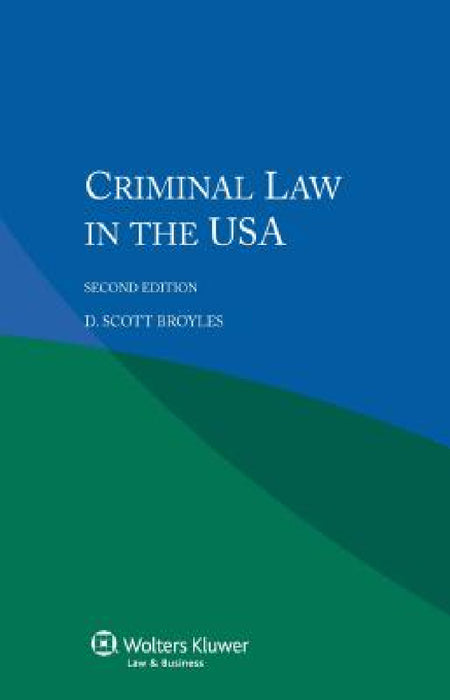 Criminal Law in the USA by D. Scott Broyles