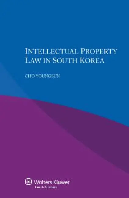 Intellectual Property Law in South Korea by Cho Youngsun