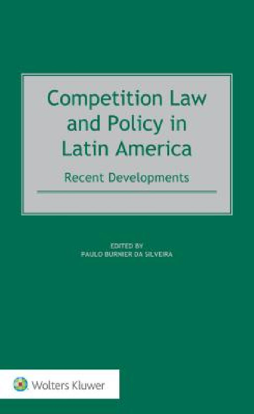 Competition Law and Policy in Latin America: Recent Developments by Paulo Burnier Da Silveira