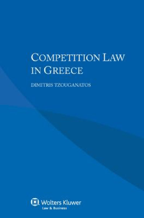 Competition Law in Greece by Dimitris Tzouganatos