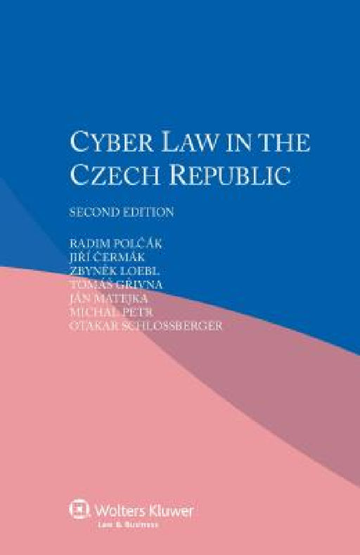 Cyber Law in the Czech Republic by Radim Polčák, Jiří Čermák, Zbyněk Loebl