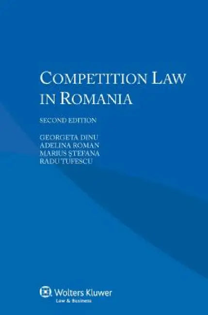 Competition Law in Romania by Georgeta Dinu, Adelina Roman, Marius Stefana