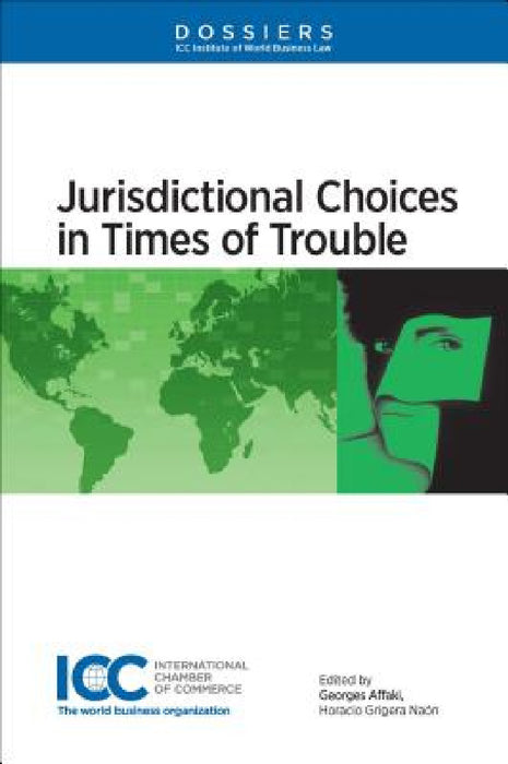 Jurisdictional Choices in Times of Trouble by Georges Affaki, Horacio Grigera Naón